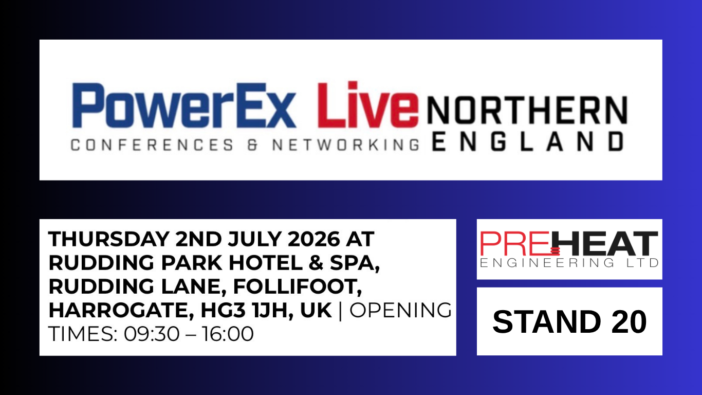 WEBSITE NEWS – POWEREX LIVE NORTHERN ENGLAND TOMORROW 2ND JULY 2026 Image shows the PowerEx Live logo with written details of where the exhibition is being held in Harrogate. Preheat's logo saying Stand 20.